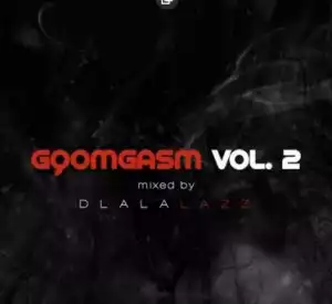 Dlala Lazz - Gqomgasm Vol. 2